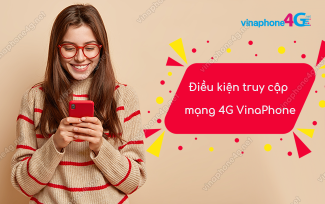 dieu kien su dung mang 4g vinaphone la gi? dieu kien su dung mang 4g vinaphone