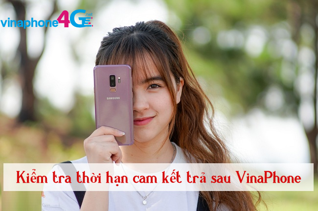 Lam the nao de kiem tra thoi han cam ket tra sau VinaPhone? kiem tra thoi han cam ket tra sau VinaPhone