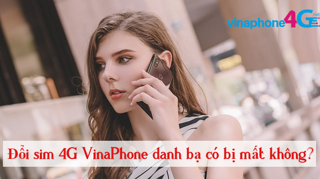 thu tuc nang cap sim 4G VinaPhone nhu the nao? doi sim 4G VinaPhone danh ba co bi mat khong