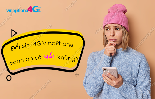 doi sim 4g vinaphone danh ba co bi mat khong