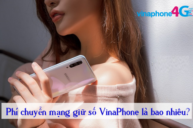 Dieu kien chuyen mang giu so VinaPhone phi chuyen mang giu so VinaPhone