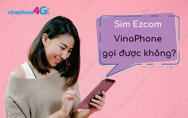 sim ezcom vinaphone goi duoc khong