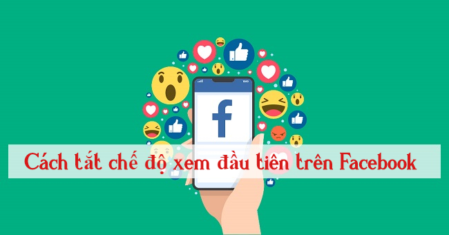 cach tat che do xem dau tien tren Facebook 