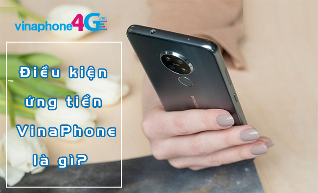 dieu kien ung tien vinaphone la gi