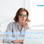 cach su dung tai khoan km3 km4 cua vinaphone