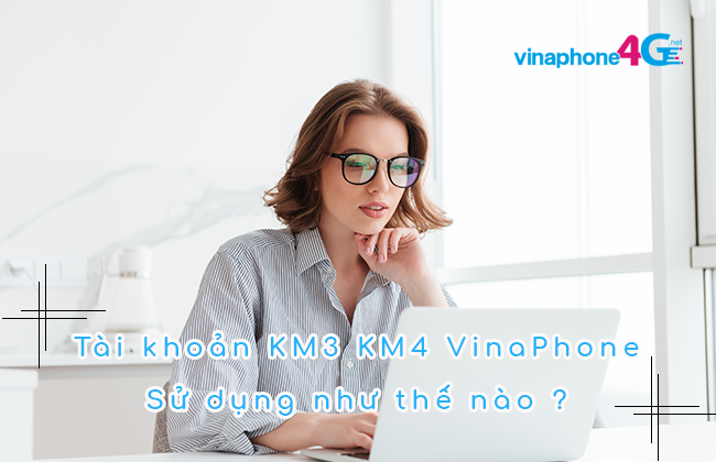 cach su dung tai khoan km3 km4 cua vinaphone