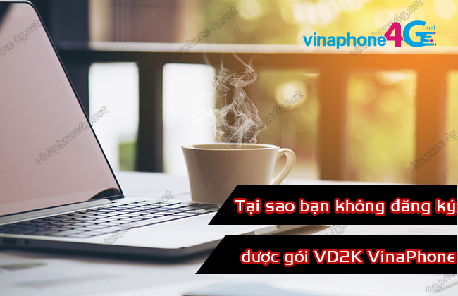 tai sao khong dang ky duoc goi vd2k vinaphone