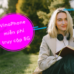 vinaphone miễn phí truy cập mạng 5g