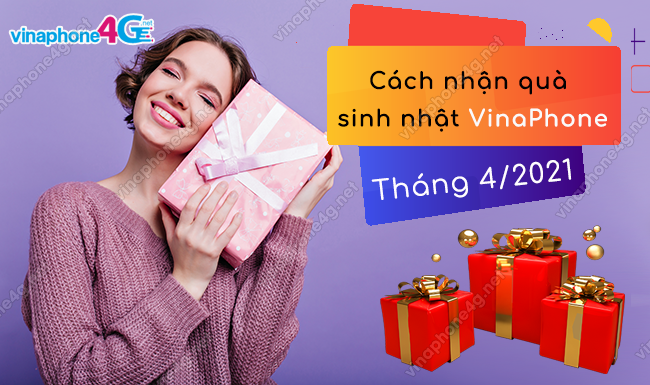 cach nhan qua tang sinh nhat cua vinaphone thang 4 2021