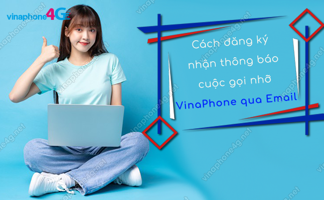 cach dang ky nhan thong bao cuoc goi nho vinaphone qua email