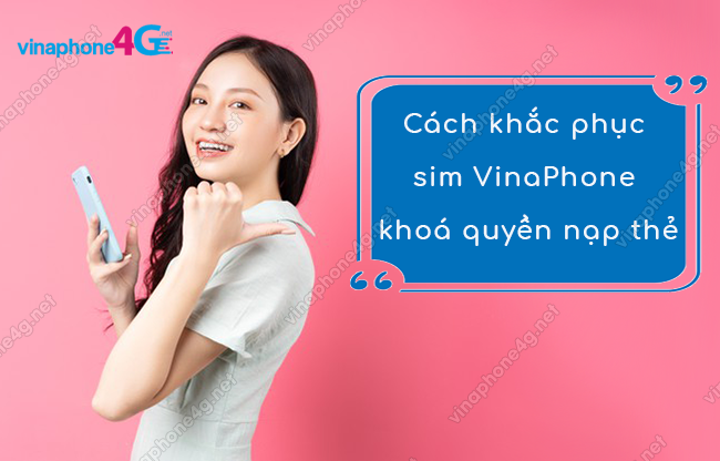 cach khac phuc sim vinaphone bi khoa khong nap tien duoc