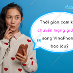 thoi gian cam ket chuyen mang giu so sang vinaphone