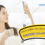 kiem tra uu dai data con lai goi max200 cua vinaphone