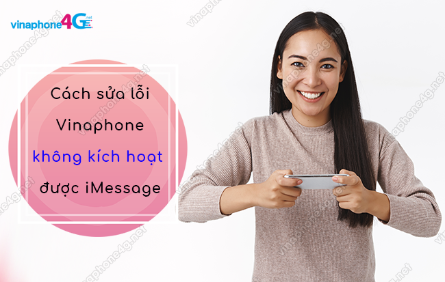 cach sua loi vinaphone khong kich hoat duoc imessage