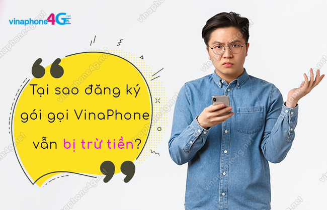 tai sao dang ky goi goi vinaphone ma van bi tru tien