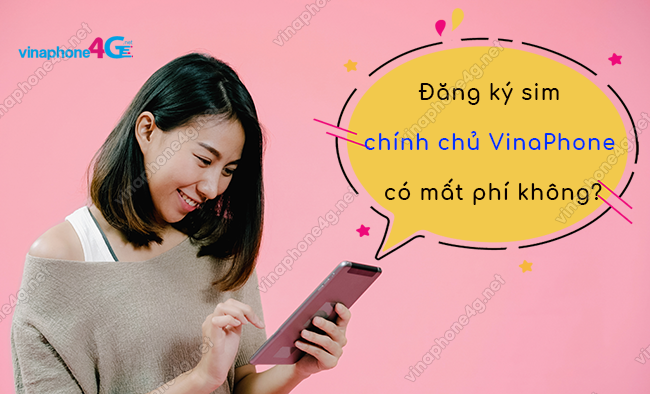 dang ky sim chinh chu vinaphone co mat phi khong