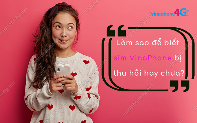 lam sao de biet sim vinaphone bi thu hoi hay chua