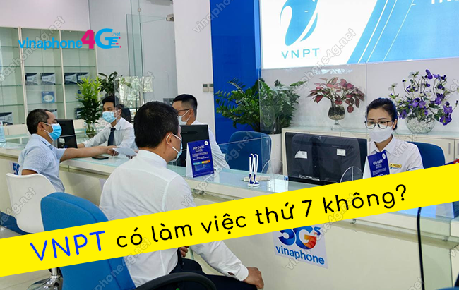 vnpt co lam viec thu 7 chu nhat khong