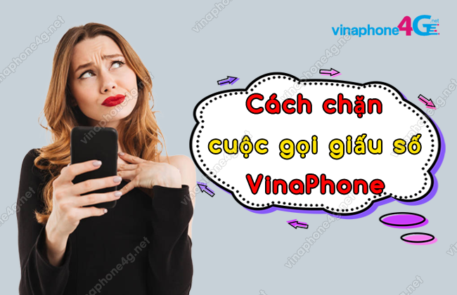 cach chan cuoc goi giau so vina nhu the nao? cách chặn cuộc gọi giấu số VinaPhone