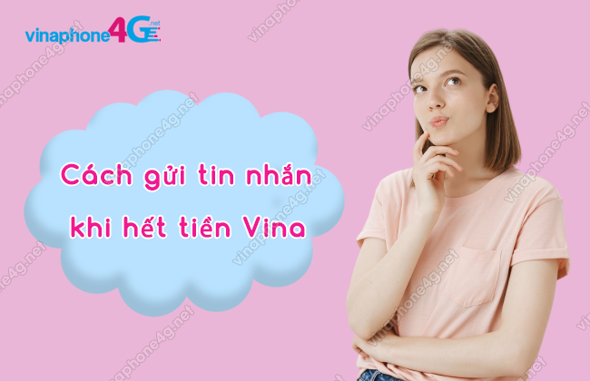 cach gui tin nhan khi het tien vina nhu the nao? cach gui tin nhan khi het tien vina