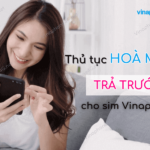 thu tuc hoa mang thue bao tra truoc vinaphone