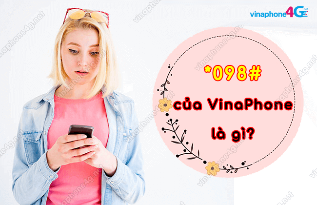 *098# cua vinaphone la gi