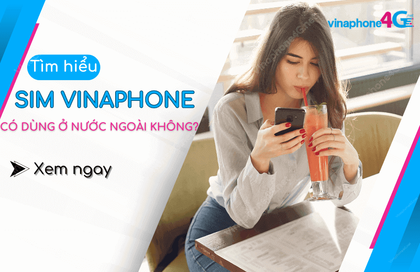 sim vinaphone co su dung duoc o nuoc ngoai khong 