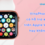 vinaphone co ho tro esim tren apple watch khong