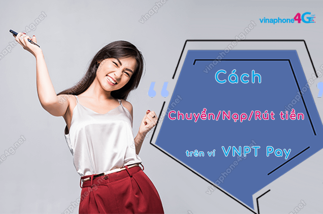 cach chuyen/nap/rut tien bang vi vnpt pay 