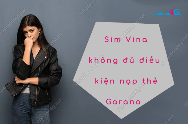 sim vinaphone khong du dieu kien nap the garana