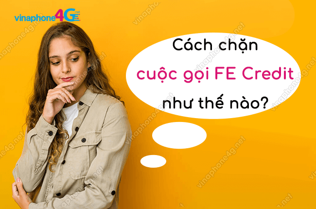 cach chan cuoc goi fe credit nhu the nao? chan cuoc goi fe credit