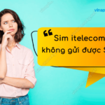 sim itelecom khong gui duoc tin nhan