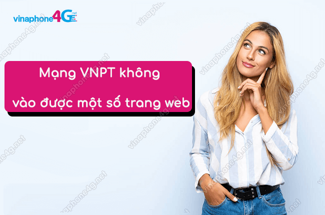 mang vnpt khong truy cap duoc mot so trang web