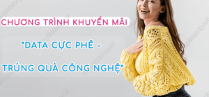 chuong trinh khuyen mai data cuc phe trung qua cong nghe