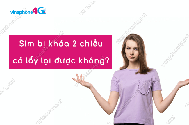 sim bi khoa 2 chieu co lay lai duoc khong