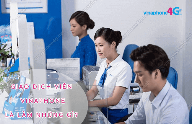 giao dich vien vinaphone la lam nhung gi