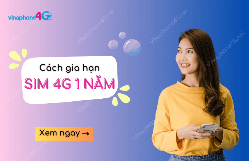 cach gia han sim 4g vinaphone 1 nam