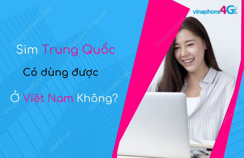 sim trung quoc co dung duoc o viet nam khong?