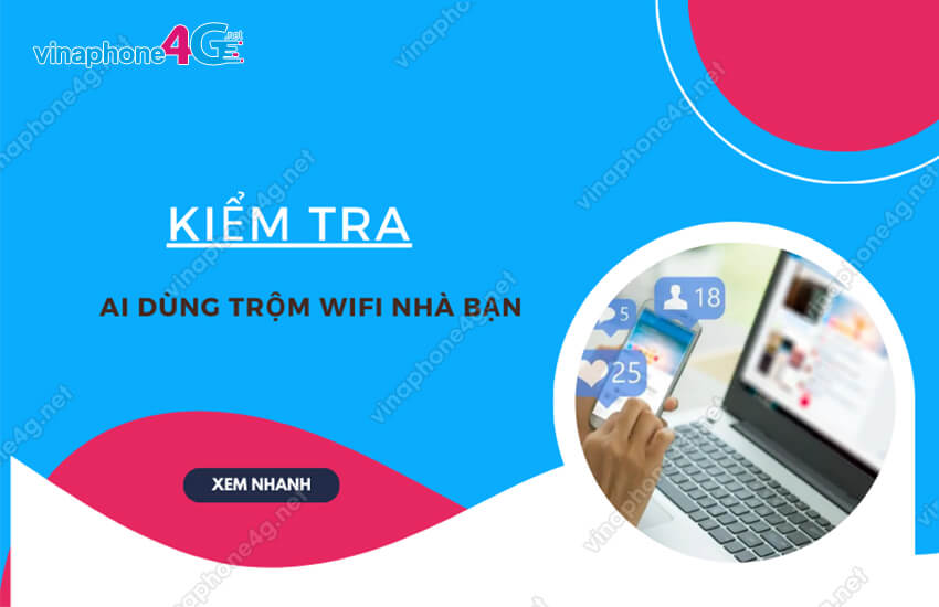 kiem tra ai dung trom wifi nha ban