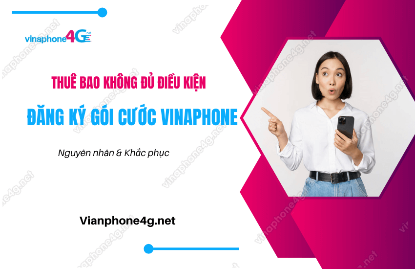 thue bao khong du dieu kien dang ky goi cuoc 4g vinaphone