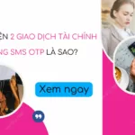 thuc hien 2 giao dich tai chinh bang sms otp