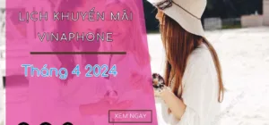 lich khuyen mai vinaphone thang 4 2024