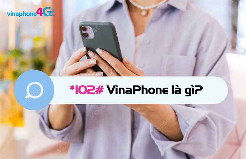 *102# VinaPhone la gi?