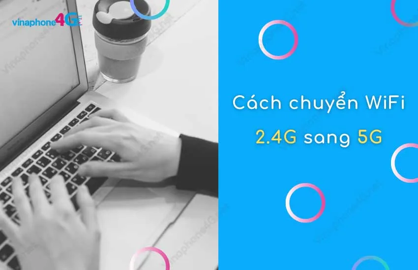 cach chuyen wifi 2.4g sang 5g tren dien thoai